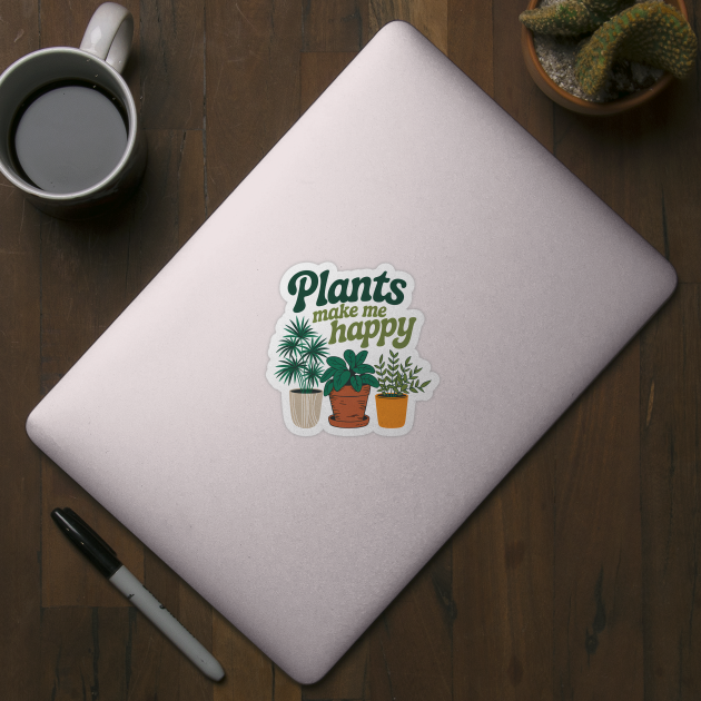 Plants Make Me Happy Gardening Lover by Rachel's Store 6